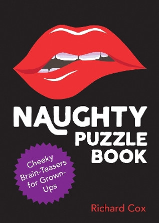 Naughty Puzzle Book: Cheeky Brain-Teasers for Grown-Ups by Richard Cox 9781800079823