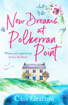 New Dreams at Polkerran Point: An uplifting and charming Cornish romance by Cass Grafton 9781804365991