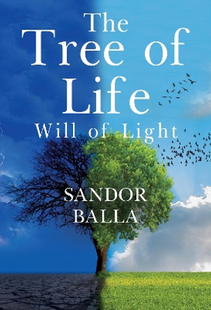 The Tree Of Life - Will of Light by Sandor Balla 9781804390337