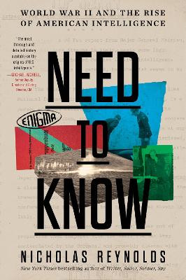 Need to Know: World War II and the Rise of American Intelligence by Nicholas Reynolds 9780062967480