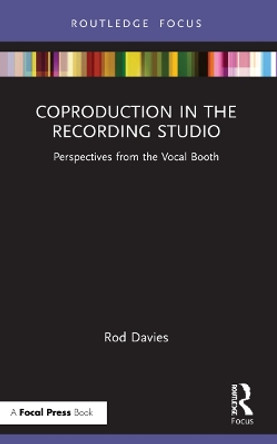 Coproduction in the Recording Studio: Perspectives from the Vocal Booth by Rod Davies 9780367705510