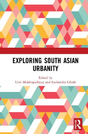 Exploring South Asian Urbanity by Suchandra Ghosh 9781032114286