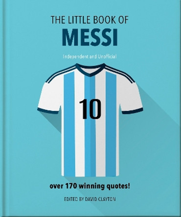 The Little Book of Messi: Over 170 Winning Quotes! by Orange Hippo! 9781800695351