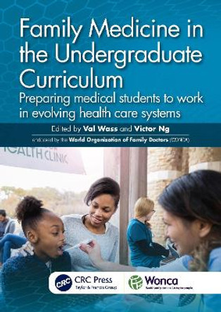 Family Medicine in the Undergraduate Curriculum: Preparing medical students to work in evolving health care systems by Val Wass 9781032351841