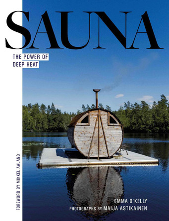 Sauna: The Power of Deep Heat by Emma O'Kelly 9781801292429