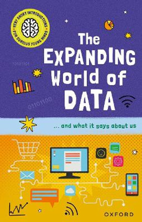 Very Short Introductions for Curious Young Minds: The Expanding World of Data by Tom Jackson 9780192783165