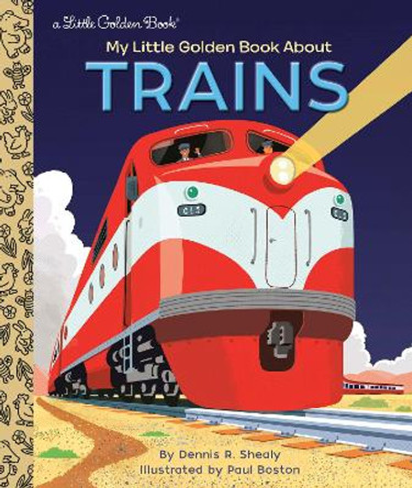 My Little Golden Book about Trains by Dennis R Shealy