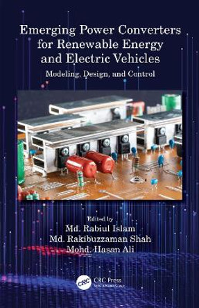 Emerging Power Converters for Renewable Energy and Electric Vehicles: Modeling, Design, and Control by Md. Rabiul Islam 9780367528140