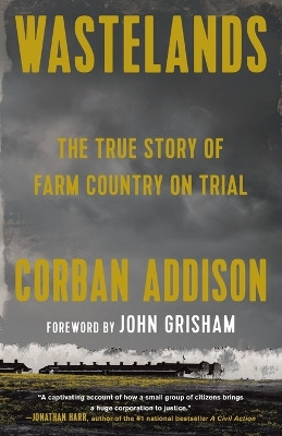 Wastelands: The True Story of Farm Country on Trial by Corban Addison 9780593315323