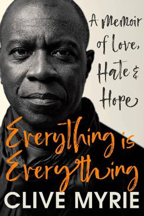 Everything is Everything: A Memoir of Love, Hate & Hope by Clive Myrie 9781399714983