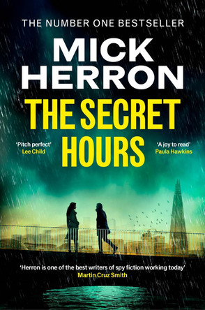 The Secret Hours: The Gripping New Thriller from the No.1 Bestselling Author of Slow Horses by Mick Herron 9781399800532