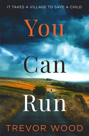 You Can Run: Propulsive, atmospheric standalone thriller Trevor Wood 9781529414868