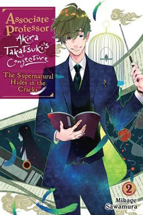 Associate Professor Akira Takatsuki's Conjecture, Vol. 2 (light novel) by Mikage Sawamura 9781975352998