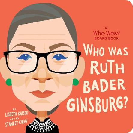 Who Is Ruth Bader Ginsburg?: A Who Was? Board Book by Lisbeth Kaiser