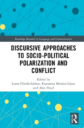 Discursive Approaches to Sociopolitical Polarization and Conflict by Laura Filardo-Llamas 9781032079042