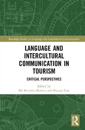 Language and Intercultural Communication in Tourism: Critical Perspectives by Bal Krishna Sharma 9781032119946