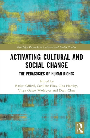Activating Cultural and Social Change: The Pedagogies of Human Rights by Baden Offord 9781032123141