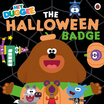 Hey Duggee: The Halloween Badge by Hey Duggee 9781405953832