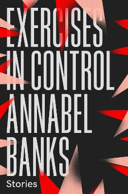 Exercises in Control by Annabel Banks 9781910312476