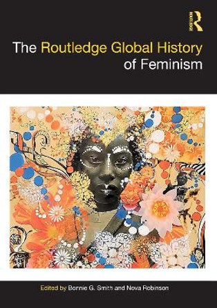 The Routledge Global History of Feminism by Bonnie G. Smith 9780367504816