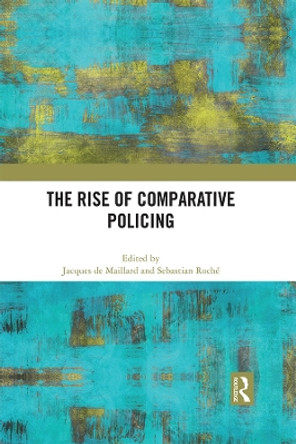 The Rise of Comparative Policing by Jacques de Maillard 9780367511043