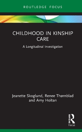 Childhood in Kinship Care: A Longitudinal Investigation by Jeanette Skoglund 9781032138947