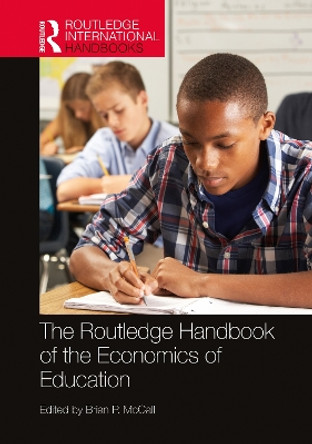 The Routledge Handbook of the Economics of Education by Brian P. McCall 9781032158716