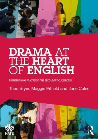 Drama at the Heart of English: Transforming Practice in the Secondary Classroom by Theo Bryer 9781032269870