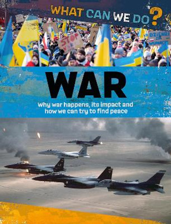 What Can We Do?: War by Alex Woolf 9781445187464