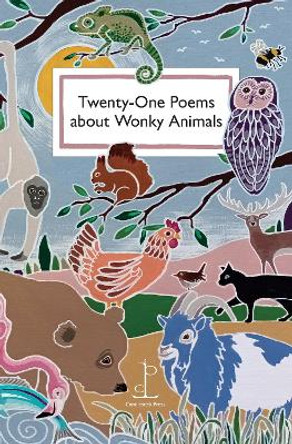 Twenty-One Poems about Wonky Animals by Various Authors 9781913627317