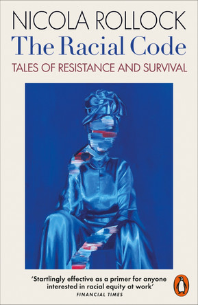 The Racial Code: Tales of Resistance and Survival by Nicola Rollock 9780141997544