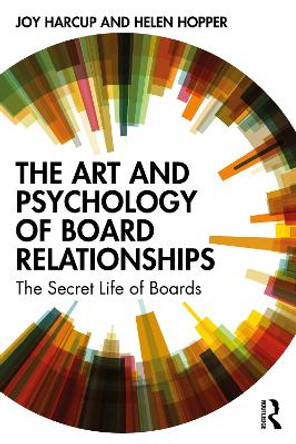 The Art and Psychology of Board Relationships: The Secret Life of Boards by Joy Harcup 9780367355593