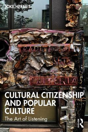 Cultural Citizenship and Popular Culture: The Art of Listening by Joke Hermes 9781032265629