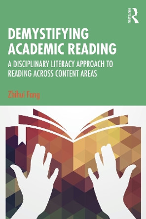 Demystifying Academic Reading: A Disciplinary Literacy Approach to Reading Across Content Areas by Zhihui Fang 9781032386881