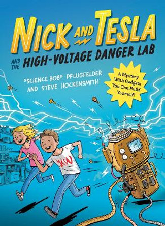 Nick and Tesla and the High Voltage Danger Lab: A Mystery with Gadgets You Can Build Yourself by Science Bob Pflugfelder 9781683693796