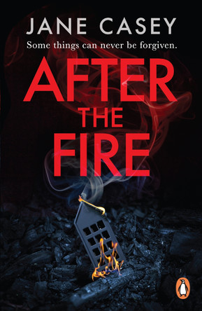 After the Fire: The gripping detective crime thriller from the bestselling author by Jane Casey 9781804942611