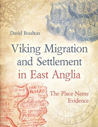 Viking Migration and Settlement in East Anglia: The Place-Name Evidence by David Boulton 9781914427251