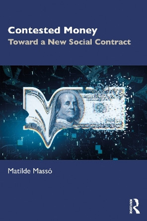 Contested Money: Toward a New Social Contract by Matilde Massó 9780367375522