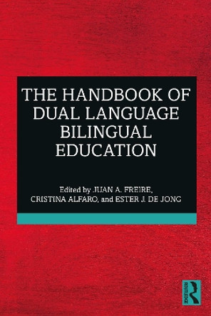 The Handbook of Dual Language Bilingual Education by Juan A. Freire 9781032205427