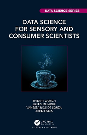 Data Science for Sensory and Consumer Scientists by Thierry Worch 9780367862879