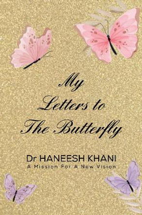 My Letters to the Butterfly by Haneesh Khani 9781800168916