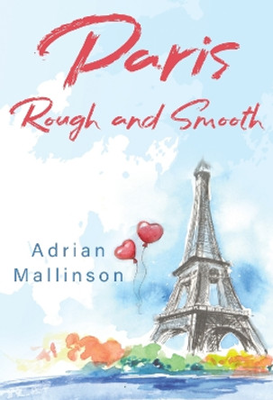 Paris Rough and Smooth by Adrian Mallinson 9781804395585