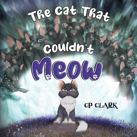 The Cat That Couldn't Meow by CP Clark 9781838755898