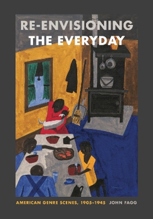 Re-envisioning the Everyday: American Genre Scenes, 1905-1945 by John Fagg 9780271093994