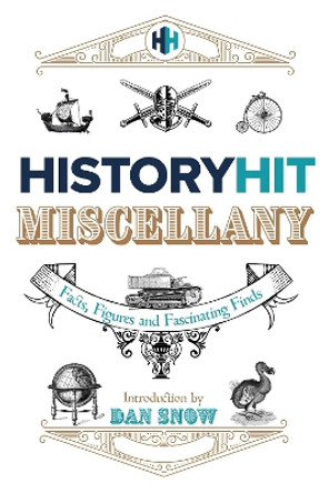 The History Hit Miscellany of Facts, Figures and Fascinating Finds by History Hit 9781399726009