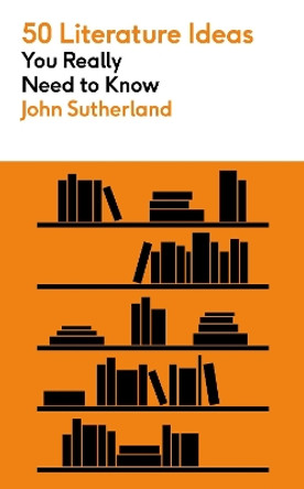 50 Literature Ideas You Really Need to Know by John Sutherland 9781529432183