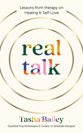 Real Talk: Lessons From Therapy on Healing & Self-Love by Tasha Bailey 9781804190913