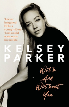 Kelsey Parker: With And Without You by Kelsey Parker 9781915306487