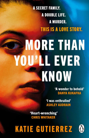 More Than You'll Ever Know: The suspenseful and heart-pounding Radio 2 Book Club pick by Katie Gutierrez 9780241530009