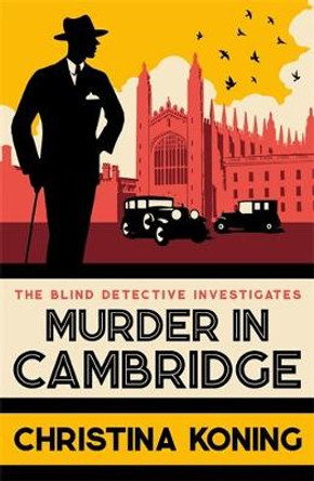 Murder in Cambridge: The thrilling inter-war mystery series by Christina Koning 9780749029340